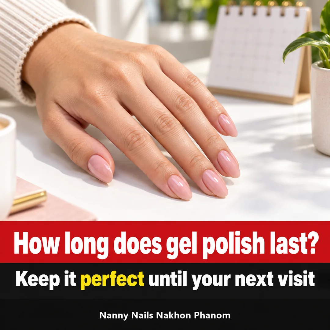 Article cover: how long do gel nails last, Nanny Nails, nail salon in Nakhon Phanom
