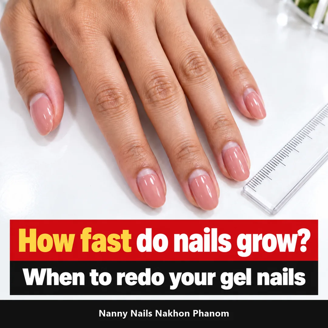 Cover: how fast do nails grow and when to redo gel nails, Nanny Nails Nakhon Phanom