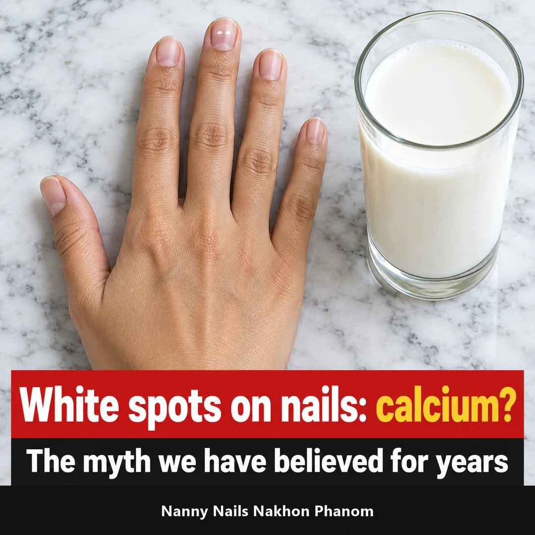 Cover: white spots on nails, is it really calcium deficiency, Nanny Nails Nakhon Phanom
